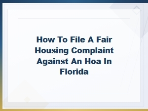 Filing a Fair Housing Complaint Against an Hoa in Florida